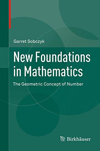 New Foundations in Mathematics: The Geometric Concept of Number - Click to Buy