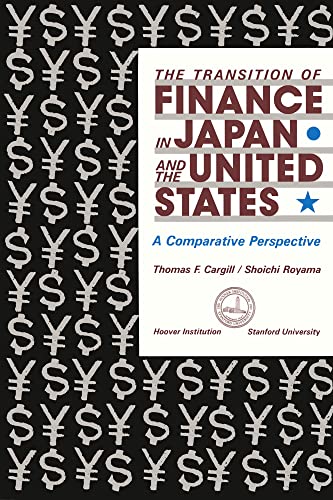 The Transition of Finance in Japan and the United States: A Comparative Perspective: 372 (Hoover Institution Press Publication (Paperback)) - Click to Buy