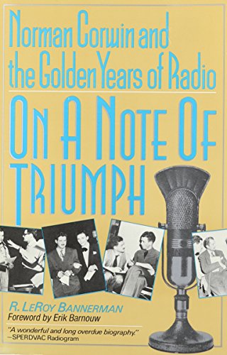 On a Note of Triumph: Norman Corwin and the Golden Years of Radio - Click to Buy