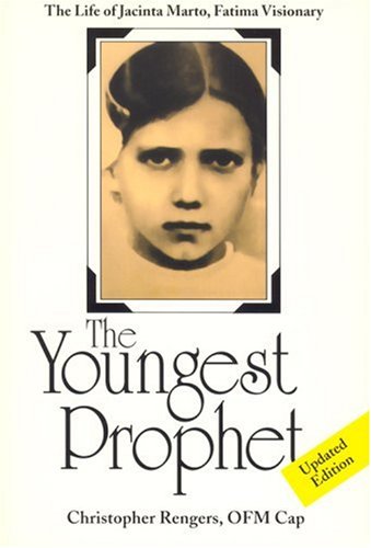 The Youngest Prophet: The Life of Jacinta Marto, Fatima Visionary - Click to Buy