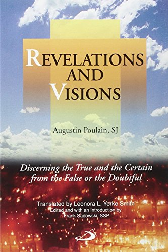 Revelations and Visions: Discerning the True and the Certain from the False or the Doubtful - Click to Buy