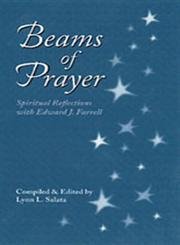 Beams of Prayer: Spiritual Reflections With Edward J. Farrell - Click to Buy