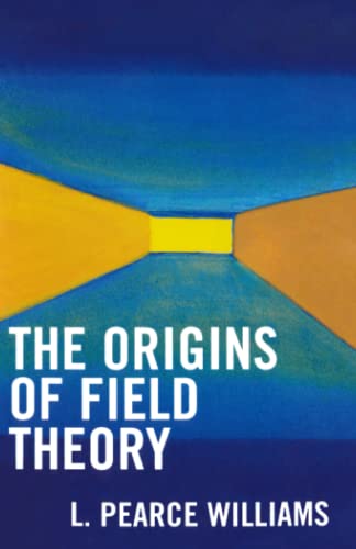 The Origins of Field Theory - Click to Buy