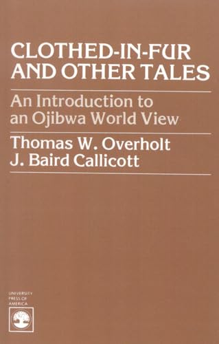 Clothed-in-Fur and Other Tales: An Introduction to an Ojibwa World View - Click to Buy