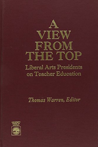 A View From the Top: Liberal Arts Presidents on Teacher Education - Click to Buy