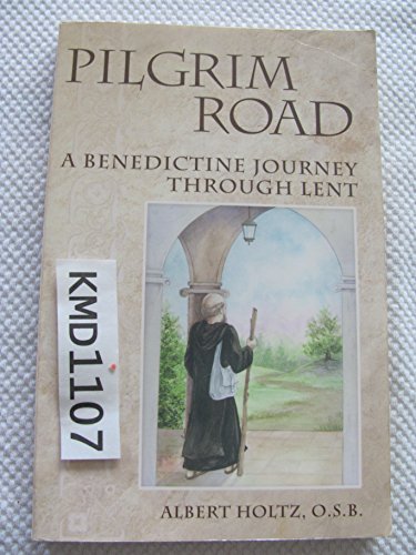 Pilgrim Road: A Benedictine Journey Through Lent - Click to Buy