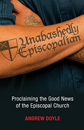 Unabashedly Episcopalian: Proclaiming the Good News of the Episcopal Church - Click to Buy