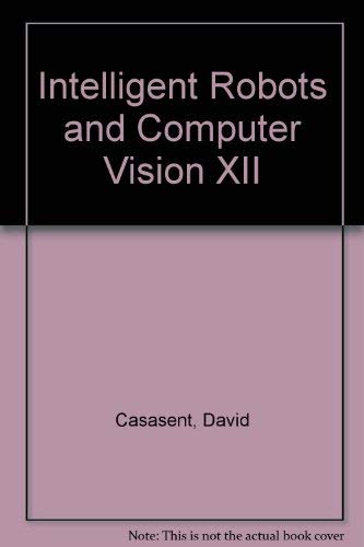 Intelligent Robots and Computer Vision XII: Active Vision and 3d Methods/V 2056 - Click to Buy