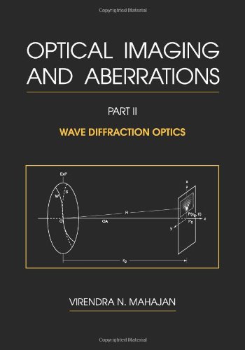 Optical Imaging and Aberrations: Wave Diffraction Optics (Press Monographs) - Click to Buy