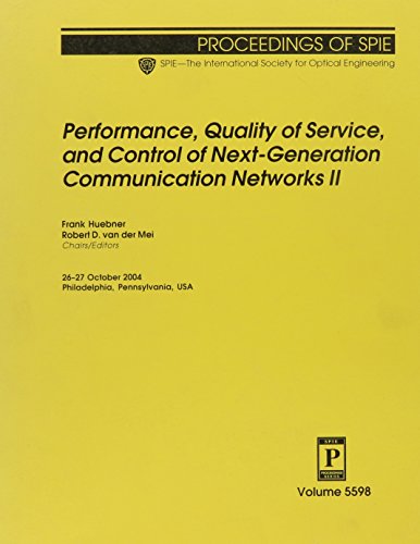 Performance, Quality Of Service, And Control Of Next-generation Communication Networks Ii (Proceedings of Spie)