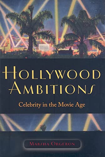 Hollywood Ambitions: Celebrity in the Movie Age - Click to Buy