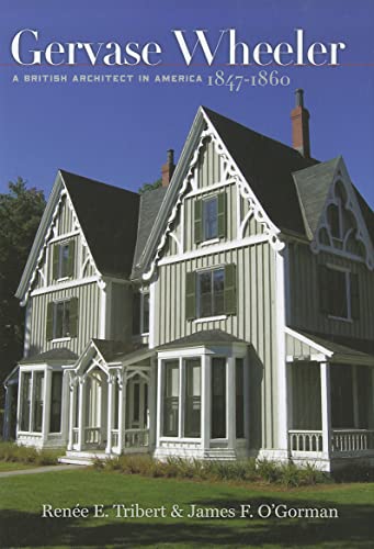 Gervase Wheeler: A British Architect in America, 1847–1860 (The Driftless Connecticut Series & Garnet Books) - Click to Buy