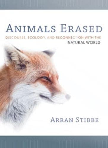 Animals Erased: Discourse, Ecology, and Reconnection with the Natural World - Click to Buy