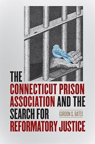 The Connecticut Prison Association and the Search for Reformatory Justice (The Driftless Connecticut Series & Garnet Books) - Click to Buy