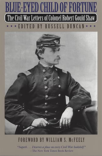 Blue-Eyed Child of Fortune: The Civil War Letters of Colonel Robert Gould Shaw - Click to Buy