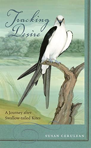 Tracking Desire: A Journey after Swallow-tailed Kites - Click to Buy
