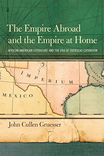 The Empire Abroad and the Empire at Home: African American Literature and the Era of Overseas Expansion - Click to Buy