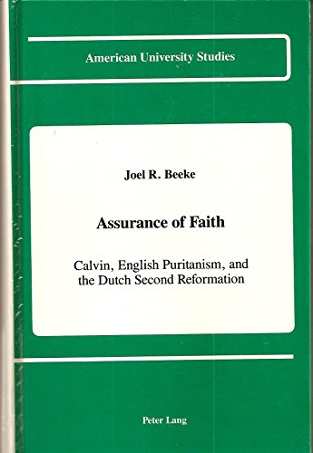 Assurance of Faith: Calvin, English Puritanism, and the Dutch Second Reformation - Click to Buy