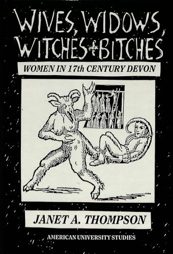 Wives, Widows, Witches & Bitches: Women in Seventeenth-Century Devon - Click to Buy