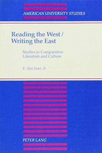 Reading the West/Writing the East: Studies in Comparative Literature and Culture (American University Studies Series 3, Comparative Literature)