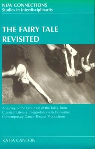 The Fairy Tale Revisited: A Survey of the Evolution of the Tales, from Classical Literary Interpretations to Innovative Contemporary Dance-Theater Productions - Click to Buy