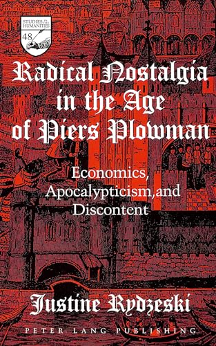 Radical Nostalgia in the Age of «Piers Plowman»: Economics, Apocalypticism, and Discontent (Studies in the Humanities) - Click to Buy