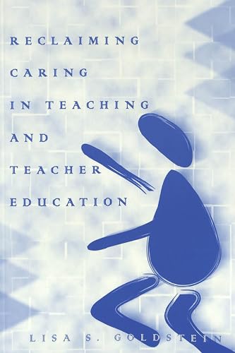 Reclaiming Caring in Teaching and Teacher Education (Rethinking Childhood)