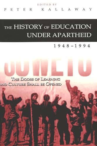 The History of Education Under Apartheid, 1948-1994: The Doors of Learning and Culture Shall be Opened (History of Schools and Schooling) - Click to Buy
