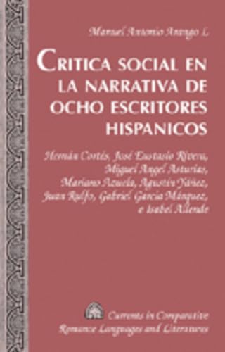 Critica social en la narrativa de ocho escritores hispanicos: Hernán Cortés, José Eustasio Rivera, Miguel Angel Asturias, Mariano Azuela, Agustín ... Languages and Literatures) (Spanish Edition) - Click to Buy