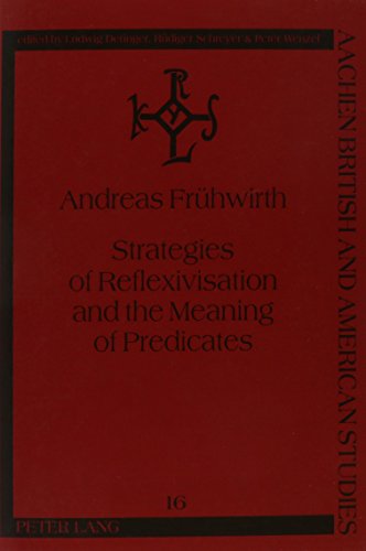 Strategies of Reflexivisation and the Meaning of Predicates: A Contrastive Analysis of English, German, and French (Aachen British and American Studies) - Click to Buy