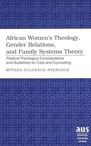 African Women's Theology, Gender Relations, and Family Systems Theory: Pastoral Theological Considerations and Guidelines for Care and Counseling - Click to Buy