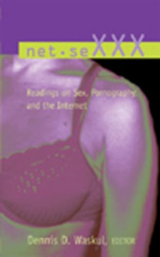 Net.SeXXX: Readings on Sex, Pornography, and the Internet