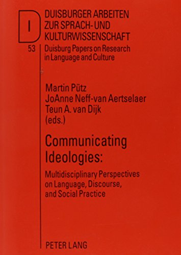 Communicating Ideologies: Multidisciplinary Perspectives on Language, Discourse, and Social Practice: 53 (Duisburg Papers on Research in Language and Culture) - Click to Buy