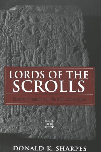 Lords of the Scrolls: Literary Traditions in the Bible and Gospels - Click to Buy