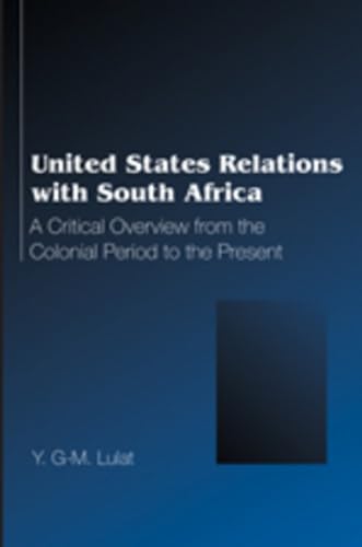 United States Relations with South Africa: A Critical Overview from the Colonial Period to the Present - Click to Buy