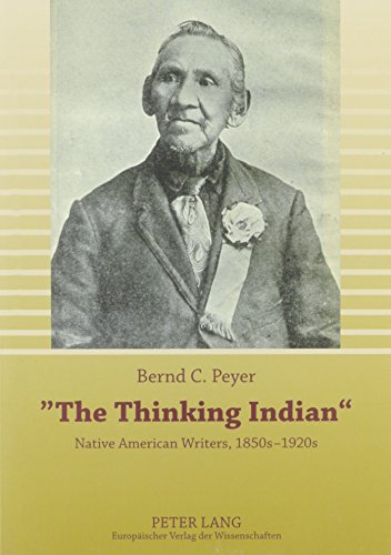 The Thinking Indian: Native American Writers, 1850s-1920s - Click to Buy