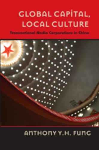 Global Capital, Local Culture: Transnational Media Corporations in China: 16 (Popular Culture and Everyday Life) - Click to Buy
