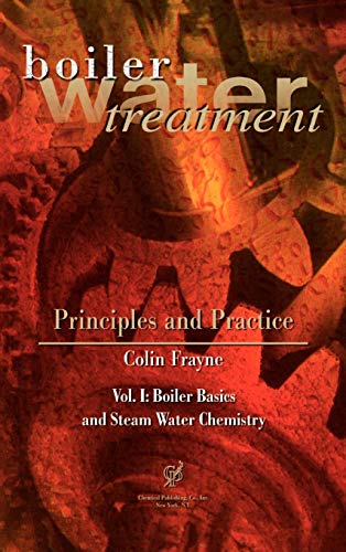 Boiler Water Treatment: Principles and Practice, Vol. 1: Boiler Basics and Steam Water Chemistry - Click to Buy