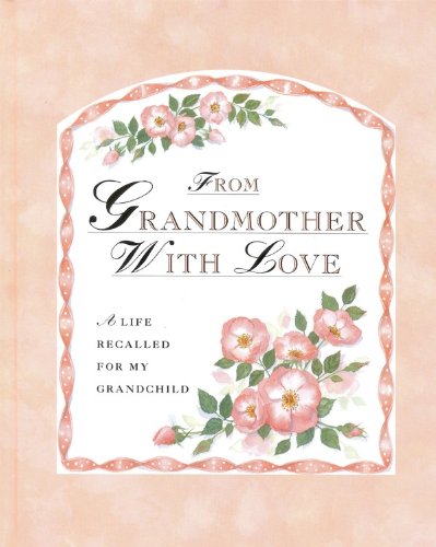 From Grandmother With Love: A Life Recalled for My Grandchild - Click to Buy