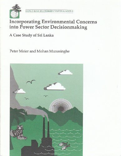 Incorporating Environmental Concerns into Power Sector Decisionmaking: A Case Study of Sri Lanka (World Bank Environment Paper, 6) - Click to Buy