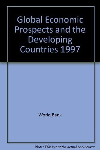 Global Economic Prospects & the Developing Countries, 1997 (GLOBAL ECONOMIC PROSPECTS AND THE DEVELOPING COUNTRIES) - Click to Buy