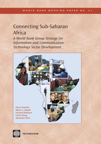 Connecting Sub-Saharan Africa: A World Bank Group Strategy for Information and Communication Technology Sector Development (Volume 51) - Click to Buy