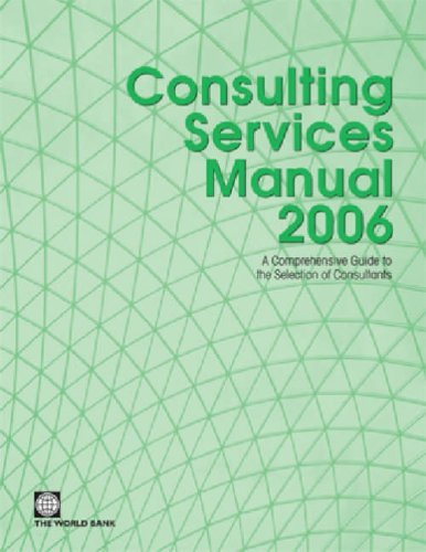 Consulting Services Manual 2006: A Comprehensive Guide to the Selection of Consultants at the World Bank - Click to Buy