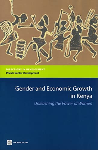 Gender and Economic Growth in Kenya: Unleashing the Power of Women (Directions in Development - Private Sector Development) - Click to Buy