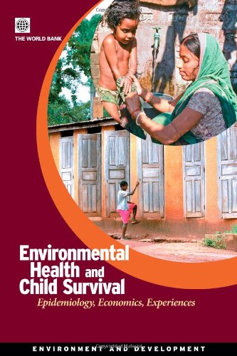 Environmental Health and Child Survival: Epidemiology, Economics, Experiences (Environment and Development Series) - Click to Buy