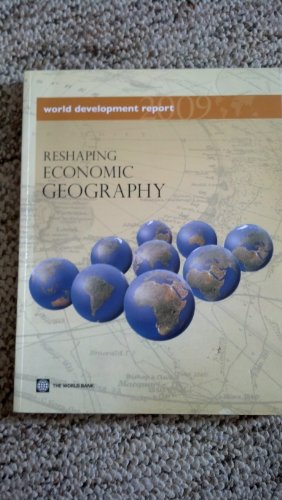 World Development Report 2009: Reshaping Economic Geography - Click to Buy