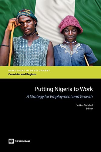 Putting Nigeria to Work: A Strategy for Employment and Growth (Directions in Development - Human Development) - Click to Buy