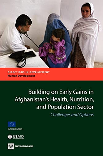 Building on Early Gains in Afghanistan's Health, Nutrition, and Population Sector: Challenges and Options - Click to Buy
