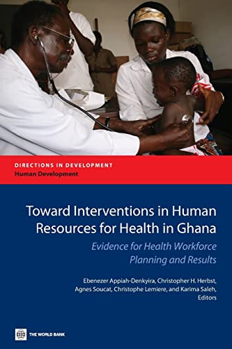 Toward Interventions in Human Resources for Health in Ghana: Evidence for Health Workforce Planning and Results - Click to Buy