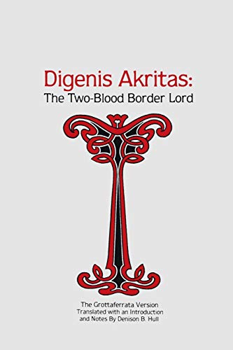 Digenis Akritas: The Two-Blood Border Lord―The Grottaferrata Version - Click to Buy